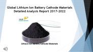 Lithium Ion Battery Cathode Materials Detailed Analysis Report 2017-2022