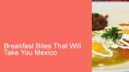 Breakfast Bites That Will Take You Mexico