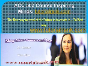 ACC 562 Course Inspiring Minds / tutorialrank.com
