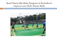 Avail Tennis Hot Shots Program in Australia to improve your Kid’s Tennis Skills PowerPoint PPT Presentation