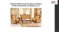 Global Solid Wood Furniture Market Professional Survey Report 2017 PowerPoint PPT Presentation