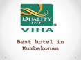 Lodges in Kumbakonam | Quality Inn Viha, Tamil Nadu,India PowerPoint PPT Presentation