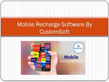 Mobile Recharge Software By CustomSoft