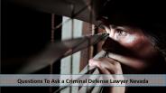Questions To Ask a Criminal Defense Lawyer Nevada