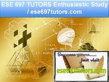 ESE 697 TUTORS Enthusiastic Study / ese697tutors.com