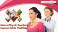 Natural Thyroid Supplements - Improve Joints Flexibility PowerPoint PPT Presentation
