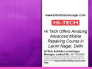 Hi Tech Offers Amazing Advanced Mobile Repairing Course in Laxmi Nagar, Delhi