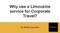 Why use a Limousine service for Corporate Travel by Empire Limousine PowerPoint PPT Presentation