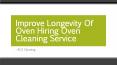 Improve Longevity Of Oven Hiring Oven Cleaning Service PowerPoint PPT Presentation