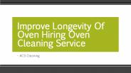Improve Longevity Of Oven Hiring Oven Cleaning Service