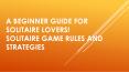 A beginner guide for Solitaire Lovers! Solitaire Game Rules and Strategies PowerPoint PPT Presentation