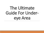 The ultimate guide for undereye area