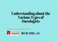 Understanding about the various types of Oncologists PowerPoint PPT Presentation