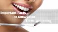 Important Facts to Know about Teeth Whitening PowerPoint PPT Presentation