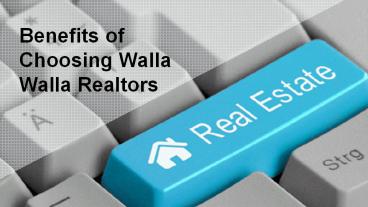 The Benefits of Choosing Walla Walla Realtors