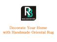 Decorate your home with Handmade Oriental Rug PowerPoint PPT Presentation