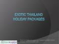 Exotic thailand holiday packages PowerPoint PPT Presentation