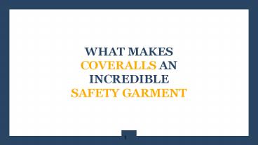WHAT MAKES COVERALLS AN INCREDIBLE SAFETY GARMENT