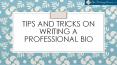 Tips and Tricks on Writing a Professional Bio PowerPoint PPT Presentation