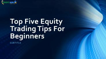 Top Five Equity Trading Tips for Beginners