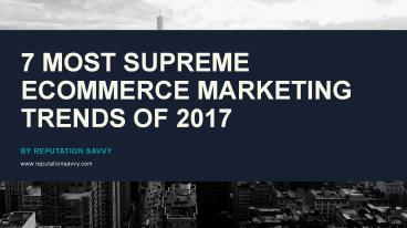 7 E-commerce Marketing Trends of 2017