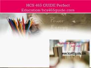 HCS 465 GUIDE Perfect Education/hcs465guide.com