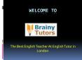 The Best English Teacher at English Tutor in London (1) PowerPoint PPT Presentation