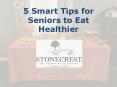 5 Smart Tips for Seniors to Eat Healthier. PowerPoint PPT Presentation