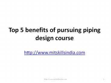 Top 5 benefits of pursuing Piping Design Course | Piping Engineering Course in Pune | MIT Skills Pune