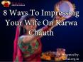 8 Ways to Impress Your Wife On Karwa Chauth (1) PowerPoint PPT Presentation