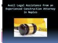 Avail Legal Assistance from an Experienced Construction Attorney in Naples PowerPoint PPT Presentation