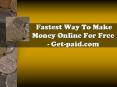 Fastest Way To Make Money Online For Free - Get-paid.com PowerPoint PPT Presentation