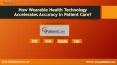 How Wearable Health Technology Accelerates Accuracy in Patient Care? PowerPoint PPT Presentation
