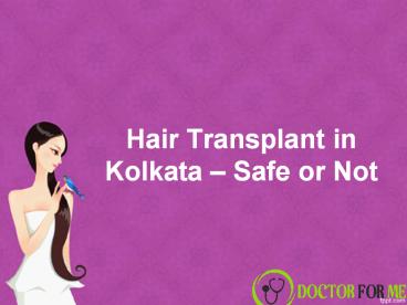 Hair Transplant in Kolkata - Safe or Not