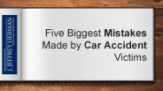 Five Biggest Mistakes Made by Car Accident Victims