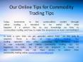 Our Online Tips for Commodity Trading Tips PowerPoint PPT Presentation