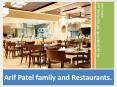 About Arif Patel family and Restaurants.