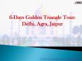6-Days Golden Triangle Tour: Delhi, Agra, Jaipur PowerPoint PPT Presentation