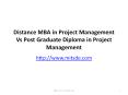 Distance MBA in Project Management Vs Post Graduate Diploma in Project Management PowerPoint PPT Presentation