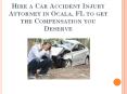 Hire a Car Accident Injury Attorney in Ocala, FL to get the Compensation you Deserve PowerPoint PPT Presentation