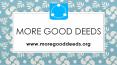 More Good Deeds - www.moregooddeeds.org (1) PowerPoint PPT Presentation