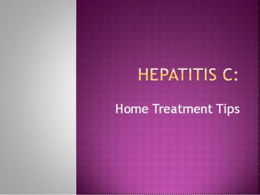 Hepatitis C: Home Treatment Tips