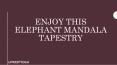 Enjoy This Elephant Mandala Tapestry PowerPoint PPT Presentation