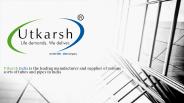 Utkarsh india limited tubes & pipes