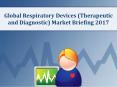 Global Respiratory Devices (Therapeutic and Diagnostic) Market Briefing 2017 PowerPoint PPT Presentation