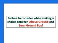 Factors to consider while making a choice between Above Ground and Semi Ground Pool PowerPoint PPT Presentation