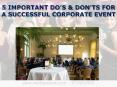 5 IMPORTANT DO’S & DON’TS FOR A SUCCESSFUL CORPORATE EVENT PowerPoint PPT Presentation