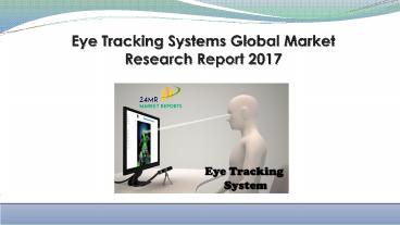 Global Eye Tracking Systems Market Research Report 2017