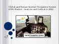 Global and Europe Inertial Navigation System (INS) Market - Analysis and Outlook to 2022 PowerPoint PPT Presentation
