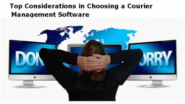 Top Considerations in Choosing a Courier Management Software